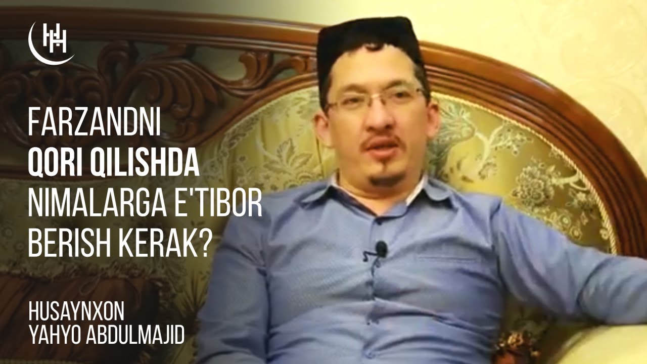Farzandni qori qilishda nimalarga e'tibor berish kerak? - Husaynxon Yahyo Abdulmajid