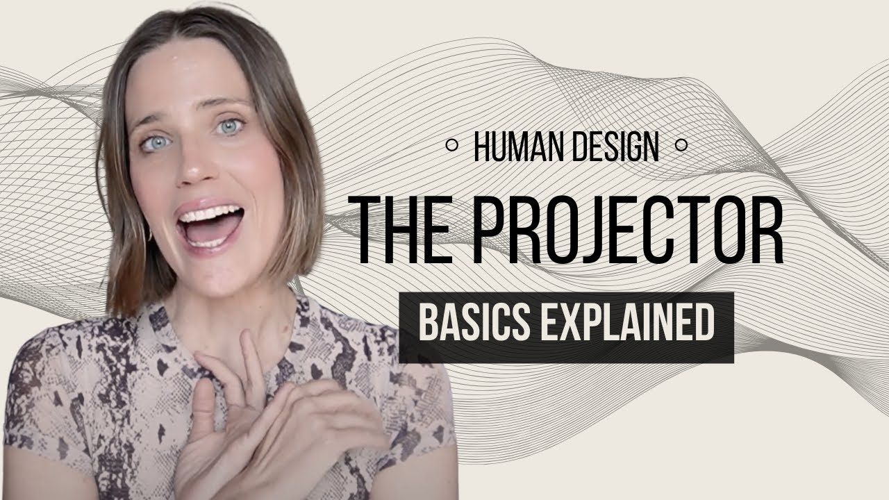 Projector Human Design who you are + how to share your gifts.