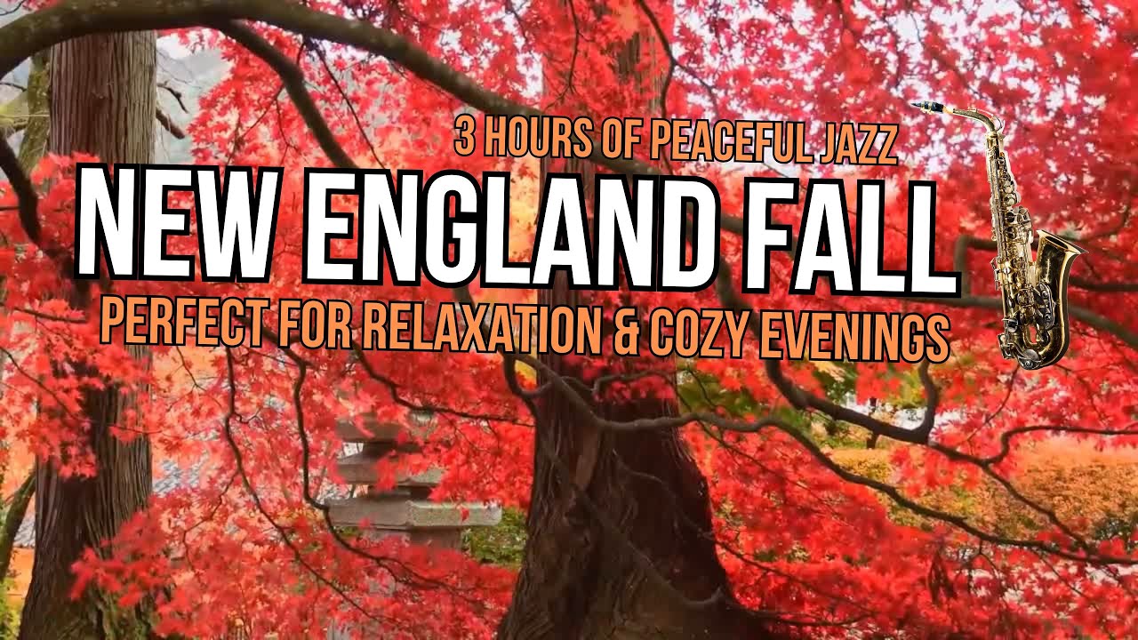 New England Fall 🍂 3 Hours of Peaceful Jazz Music &ndash; Cozy Autumn Ambience for Relaxation
