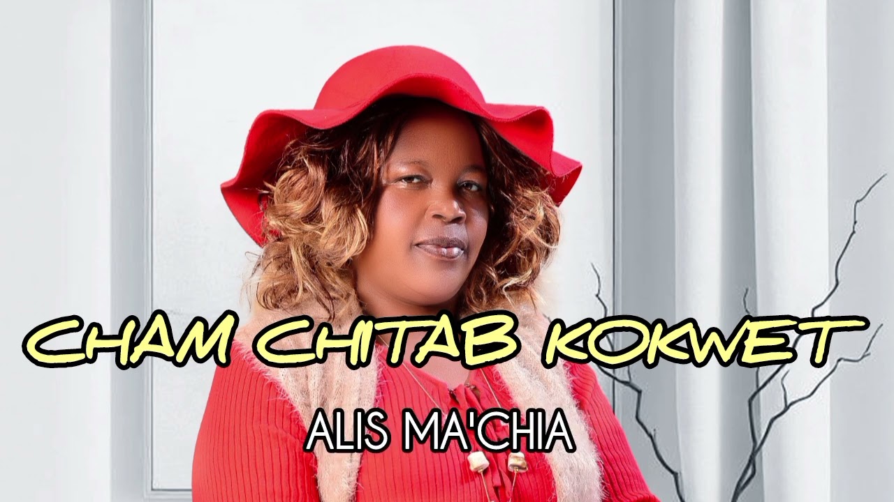 CHAM CHITAB KOKWET _ALIS  MA'CHIA NEW SONG