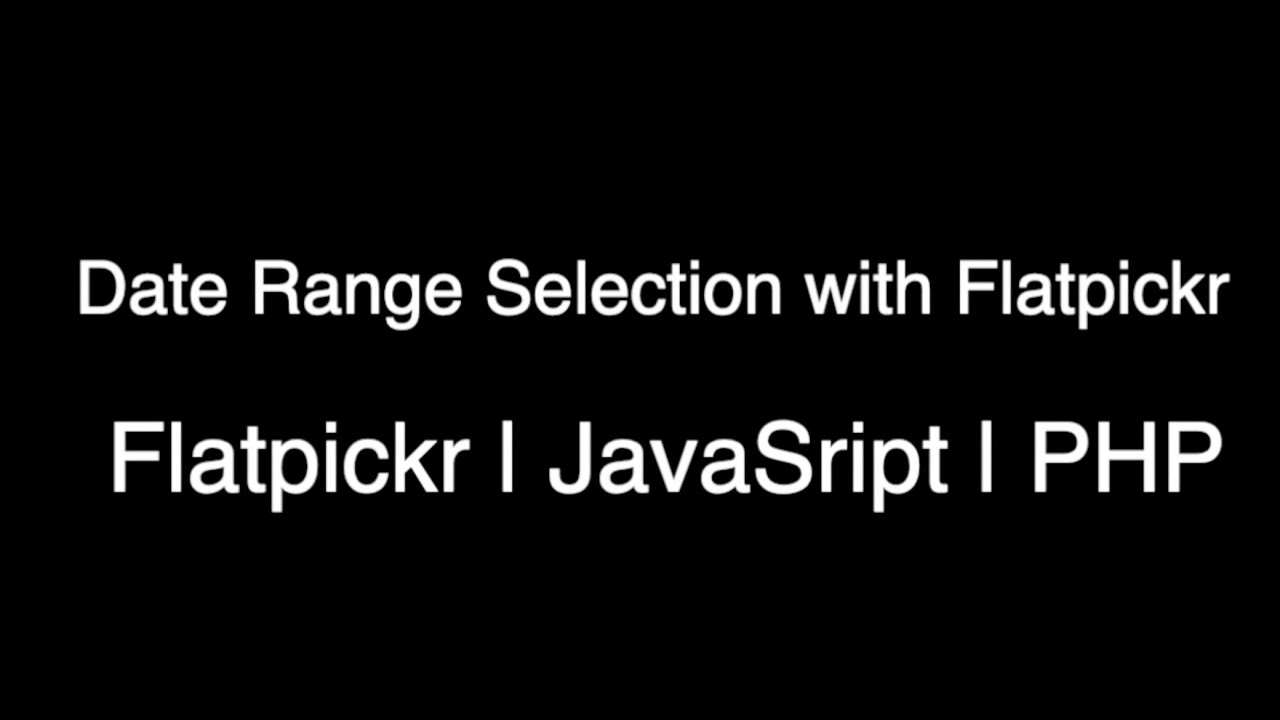 How to Use Flatpickr for Date Range Selection and Get Start and End Dates