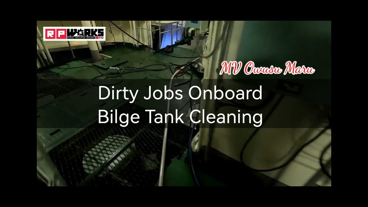 Dirty Jobs Onboard - Bilge Tank Cleaning