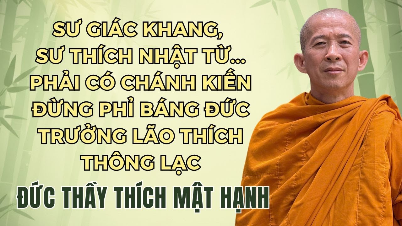 Sư Giác Khang và Thích Nhật Từ Phải Có Chánh Kiến Đừng Phỉ Báng Đức Trưởng Lão Thích Thông Lạc