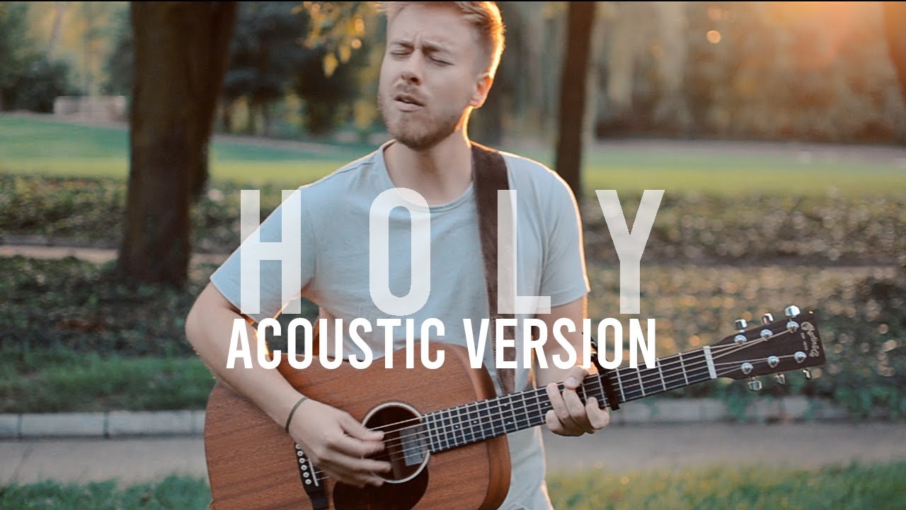 Holy - Justin Bieber ft. Chance The Rapper (Acoustic Cover)