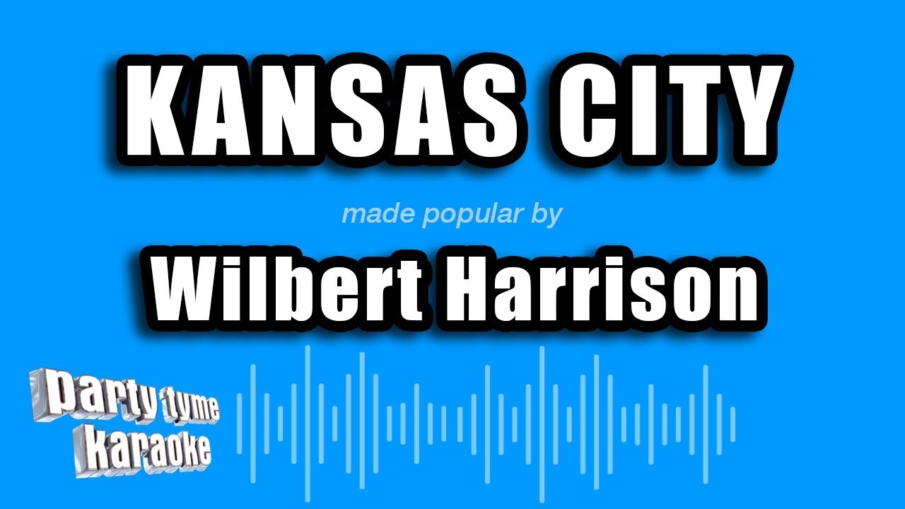 Wilbert Harrison - Kansas City (Karaoke Version)
