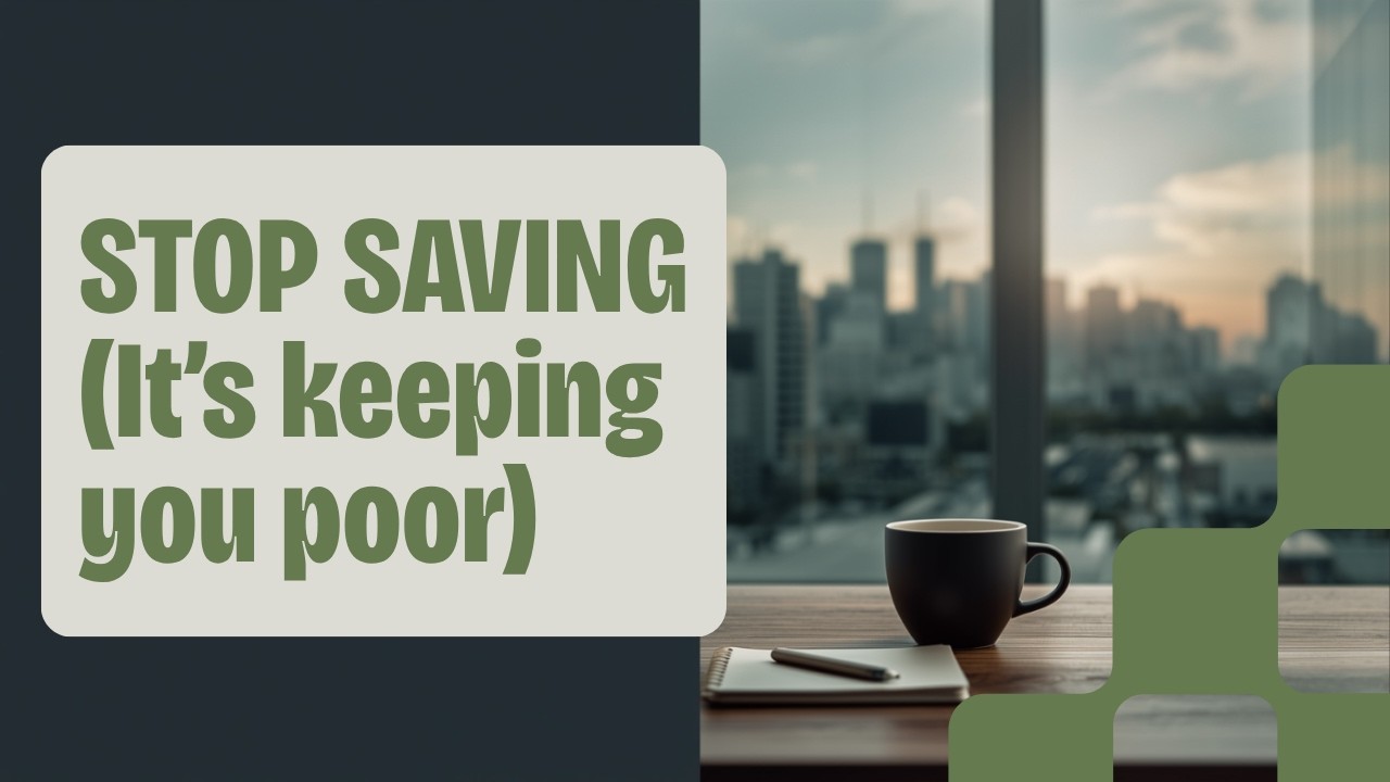 Why Saving Money Is Actually Keeping You Poor