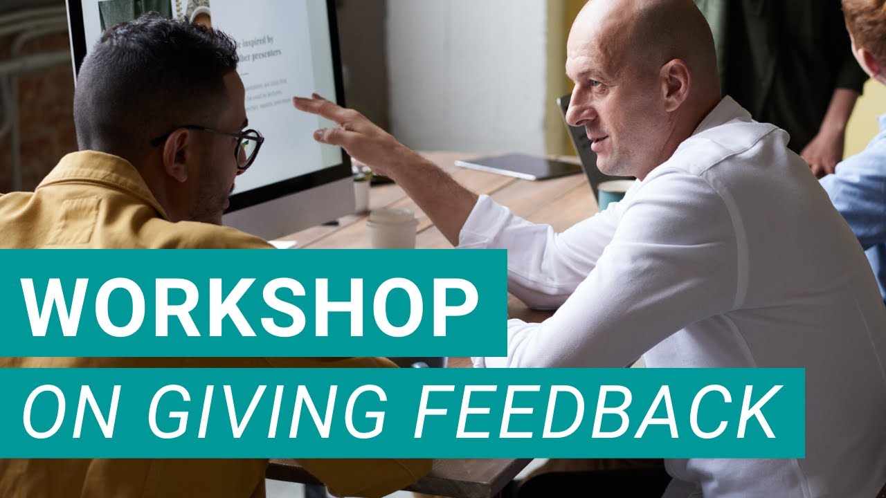 Workshop on How to Give Feedback THE RIGHT WAY!