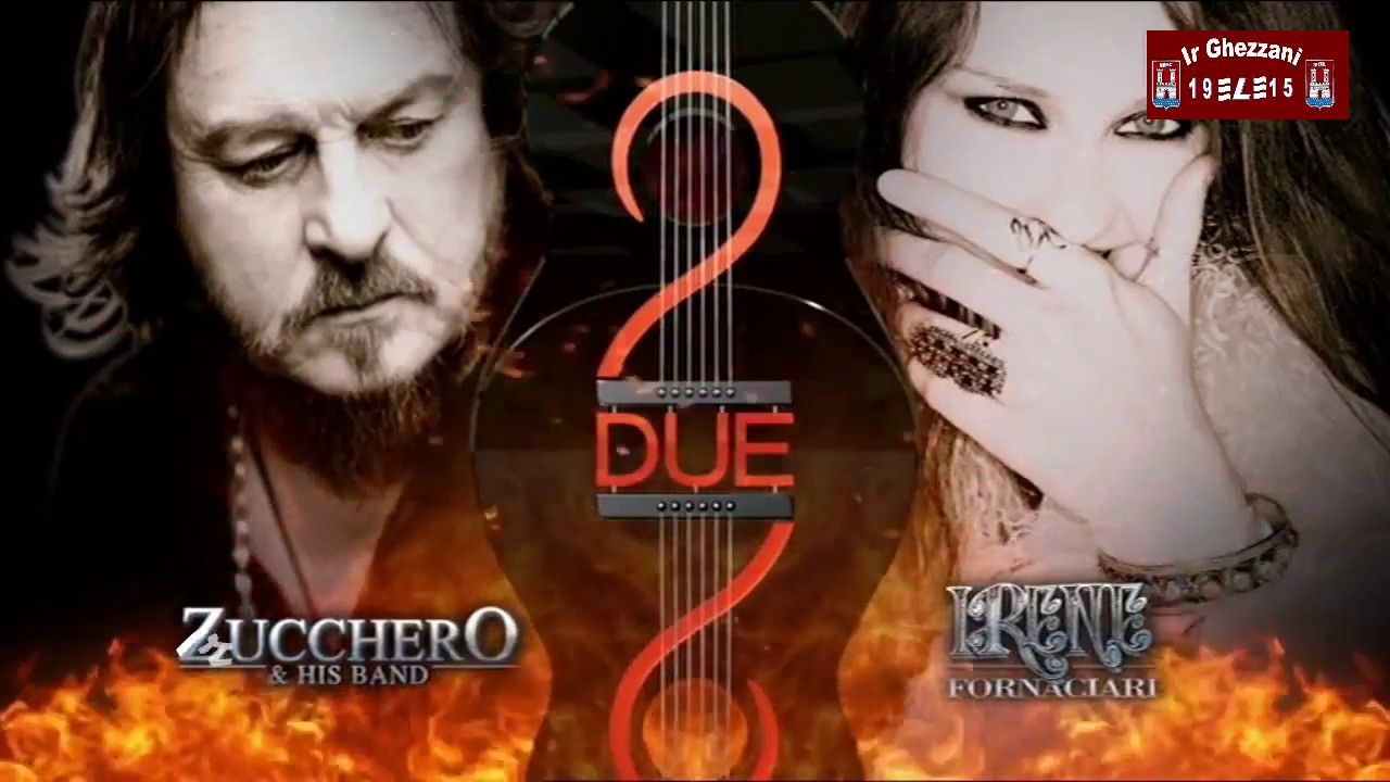 ZUCCHERO FORNACIARI & IRENE    DUE