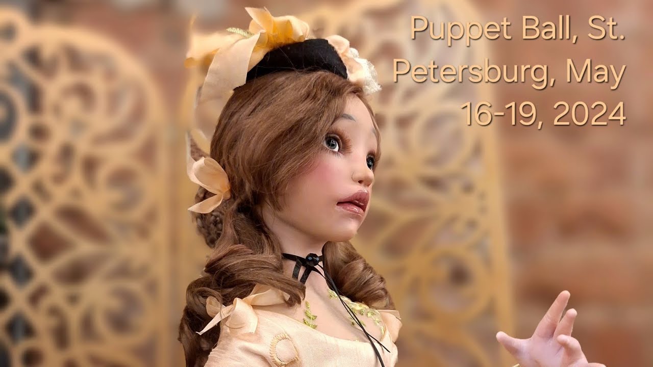 Puppet Ball, St. Petersburg, May 16-19, 2024 Бал кукол, Санкт-Петербург, 16-19 мая 2024