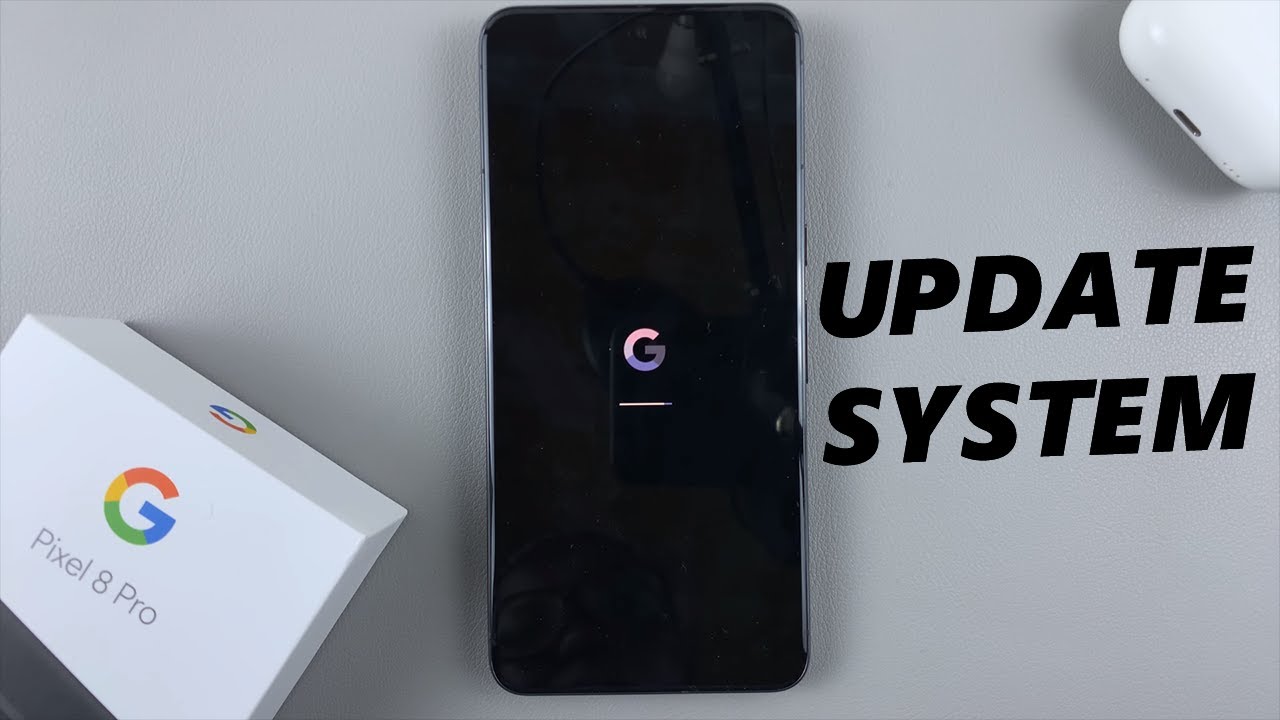How To Update Google Pixel 8 & Pixel 8 Pro