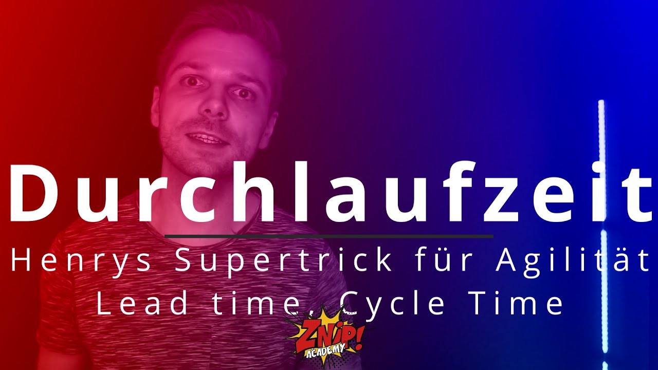 150 Durchlaufzeit (Znipcast) - Henrys Supertrick f&uuml;r Agilit&auml;t - Lead time, Cycle Time