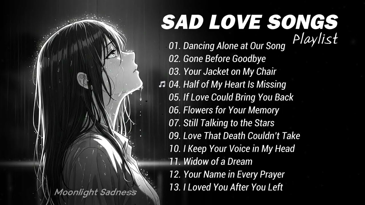 Sad Love Songs Playlist for Broken Hearts💔 - Song That Make You Cry😭