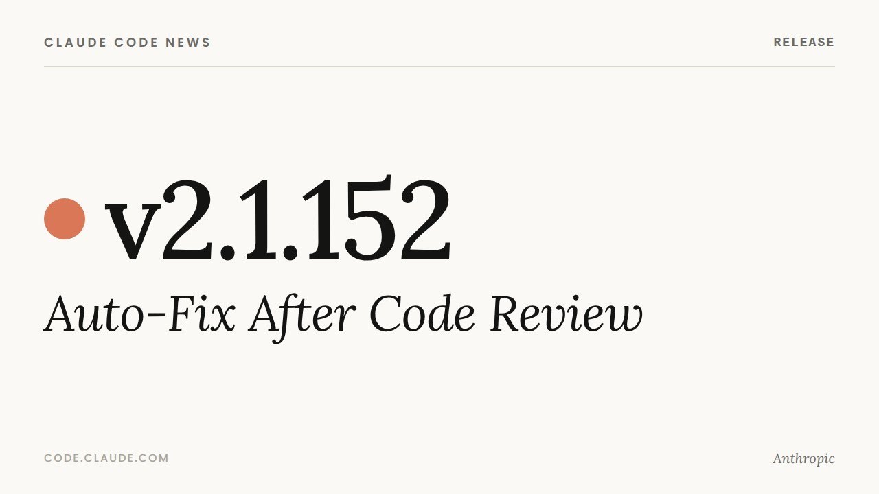 Claude Code v2.1.152 &mdash; Auto-Fix After Code Review