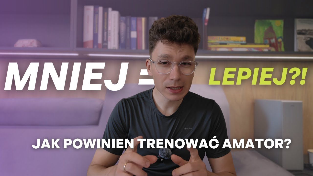 Mniej = LEPIEJ? Jak trenować jako amator?!