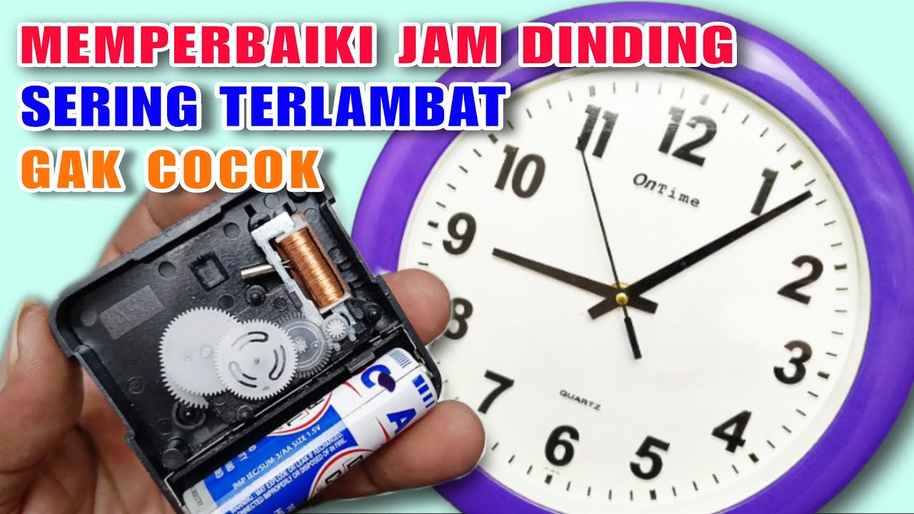 MEMPERBAIKI JAM DINDING RUSAK GAK COCOK SERING TERLAMBAT