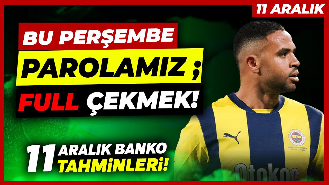 BU MA&Ccedil;LAR KA&Ccedil;MAZ !! | 11 Aralık Perşembe 2025 Banko İddaa Tahminleri - Kupon Ma&ccedil;ları