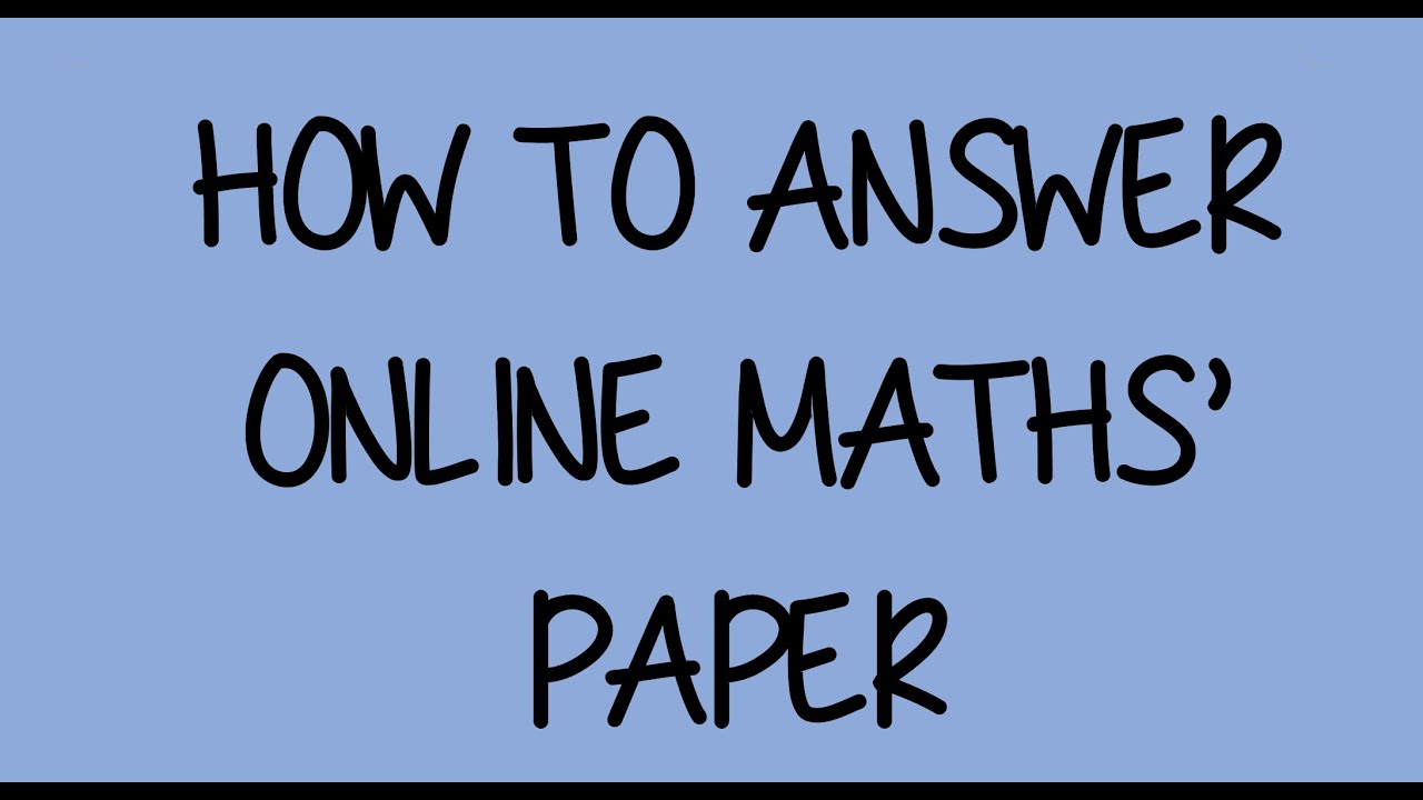 MATHS' EXAM: How to answer your exam using Google Form
