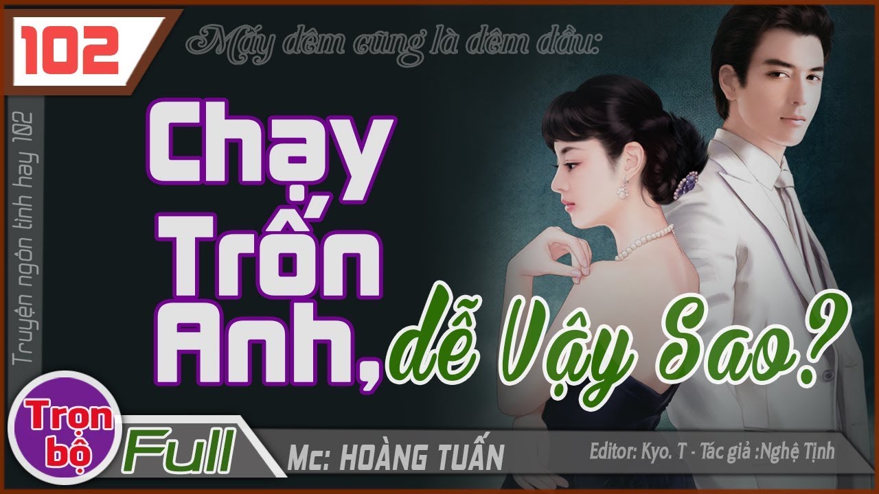 [Trọn bộ] Chạy Trốn Anh Dễ Vậy Sao ♥ Truyện ngôn tình hay nhất trong các truyện hay