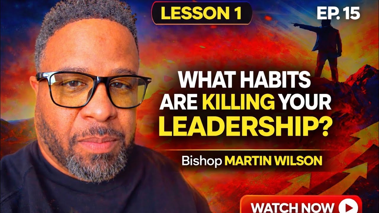 Ep.15 - What Habits Are Killing Your Leadership? Pt. 1