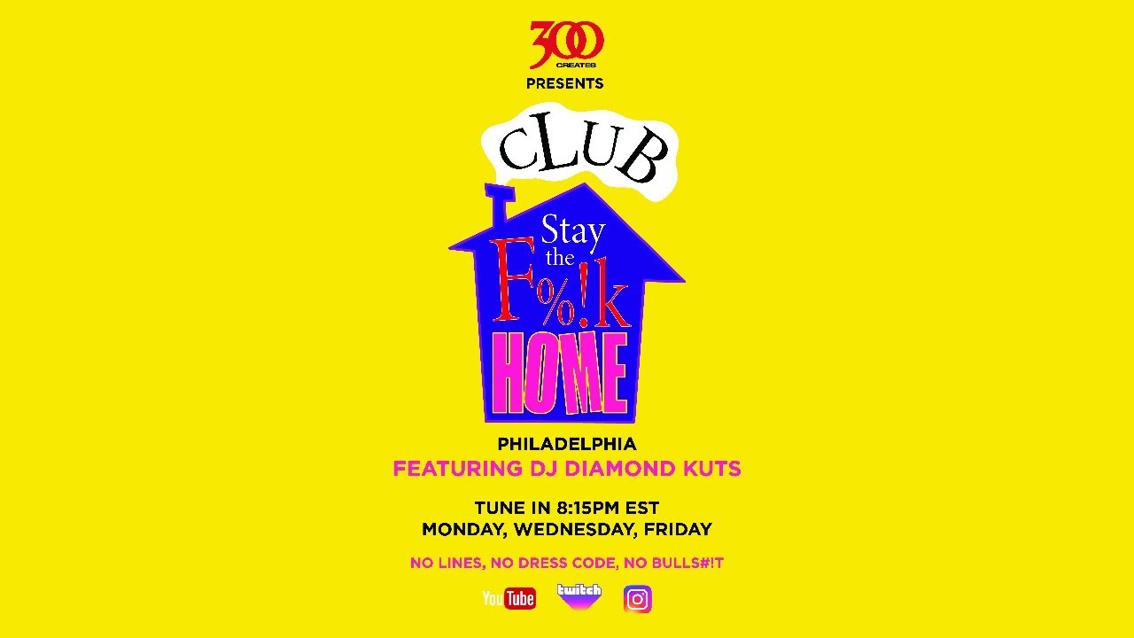 300 Presents Club Stay The F%!k Home ft. DJ Diamond Kuts