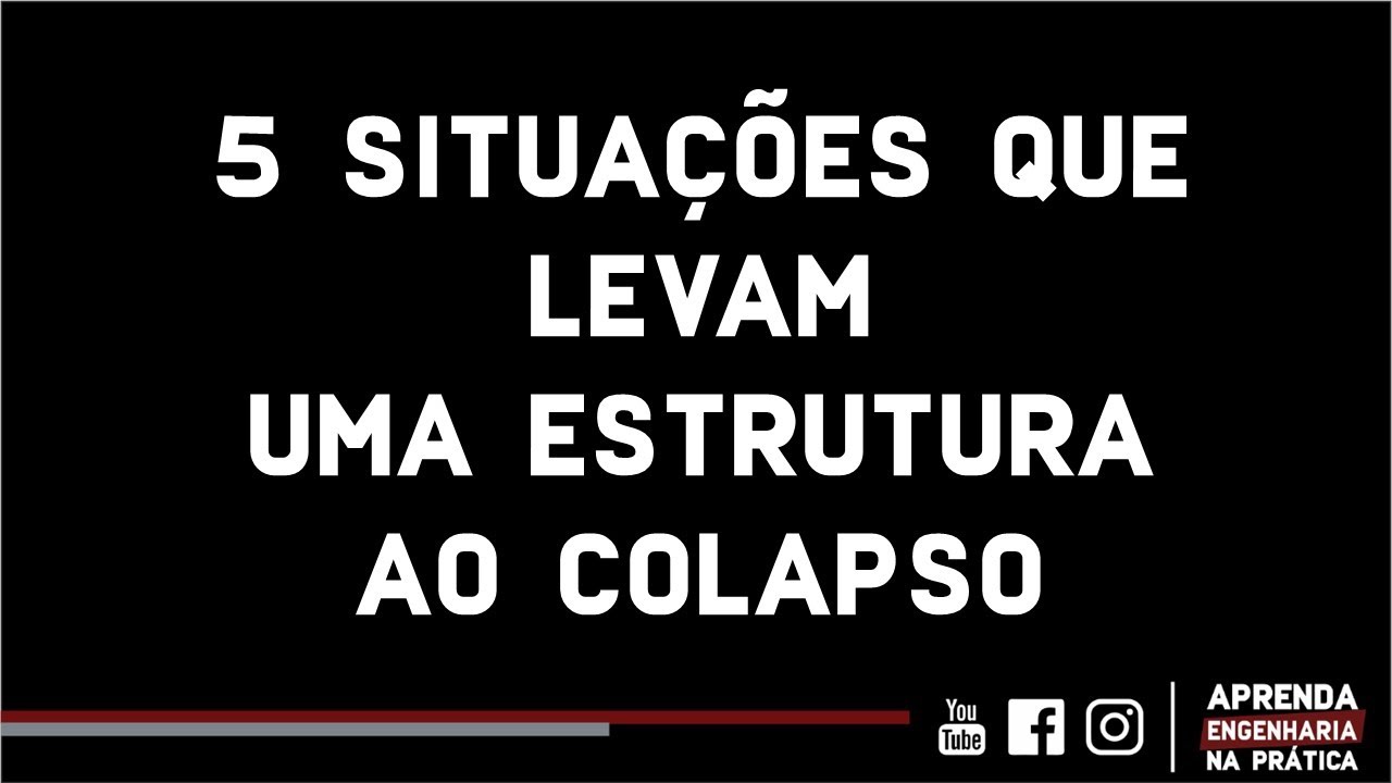 5 SITUAÇÕES QUE LEVAM UMA ESTRUTURA AO COLAPSO | LUIZ FERNANDO COELHO |