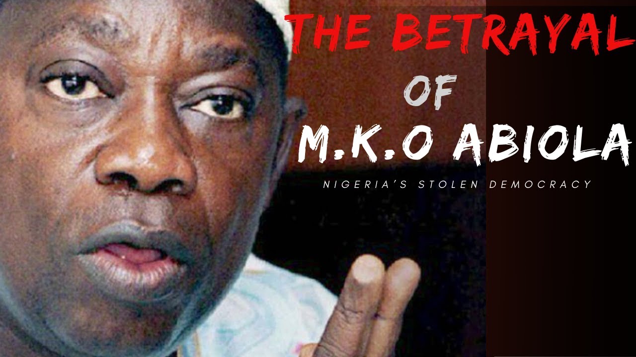 THE BETRAYAL OF M.K.O ABIOLA: NIGERIA'S STOLEN DEMOCRACY