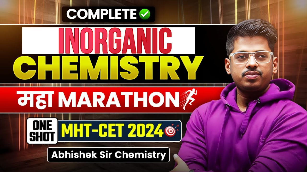MHT-CET 2024🎯INORGANIC  CHEMISTRY || MAHA_मैराथन || By : - Abhishek Sir Chemistry ASC