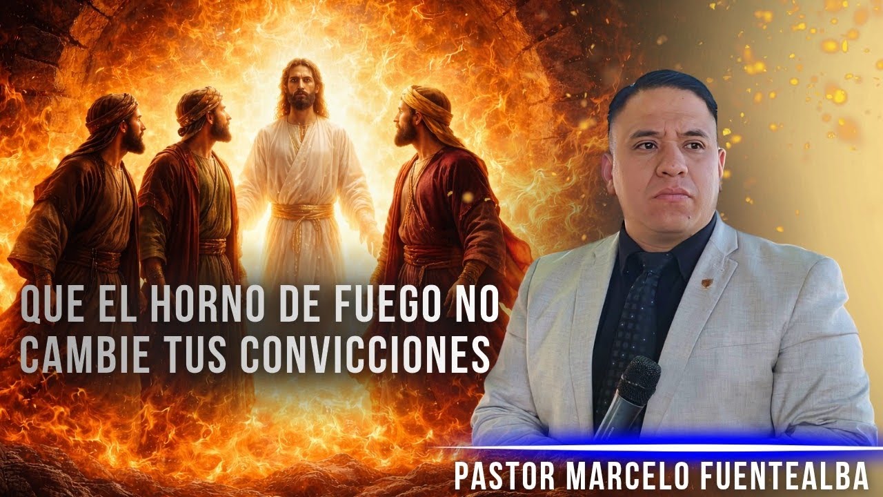 Convicciones a prueba de fuego 🔥 Pastor Marcelo Fuentealba 