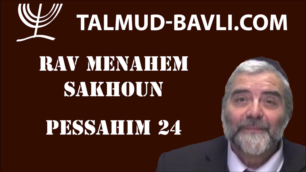 Pessahim 24 - Rav Menahem SAKHOUN (en fran&ccedil;ais)
