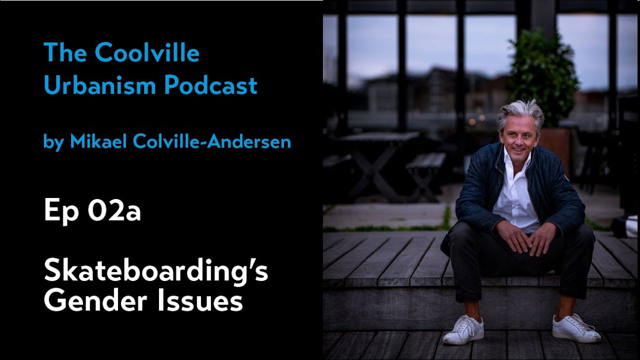 Ep 02a - The Gender Issues Facing Skateboarding - The Coolville Urbanism Podcast