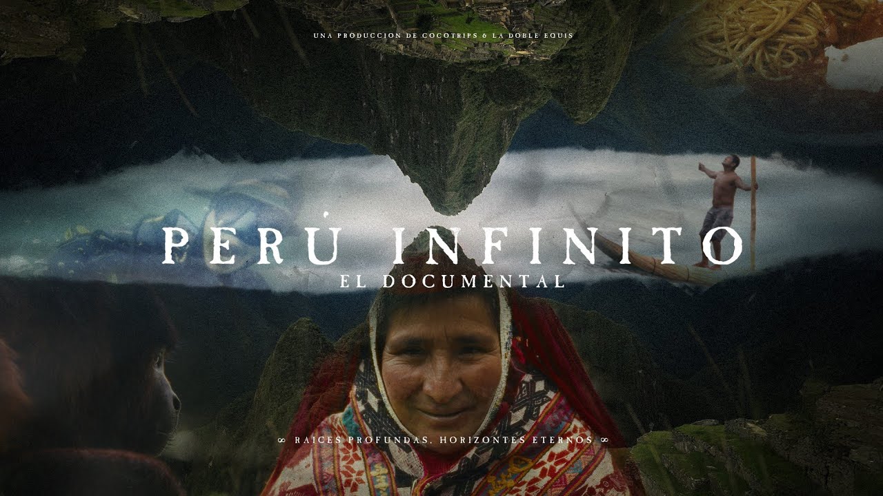 PERÚ INFINITO. Un Documental por @Coco Maggio y @Alexander Paul
