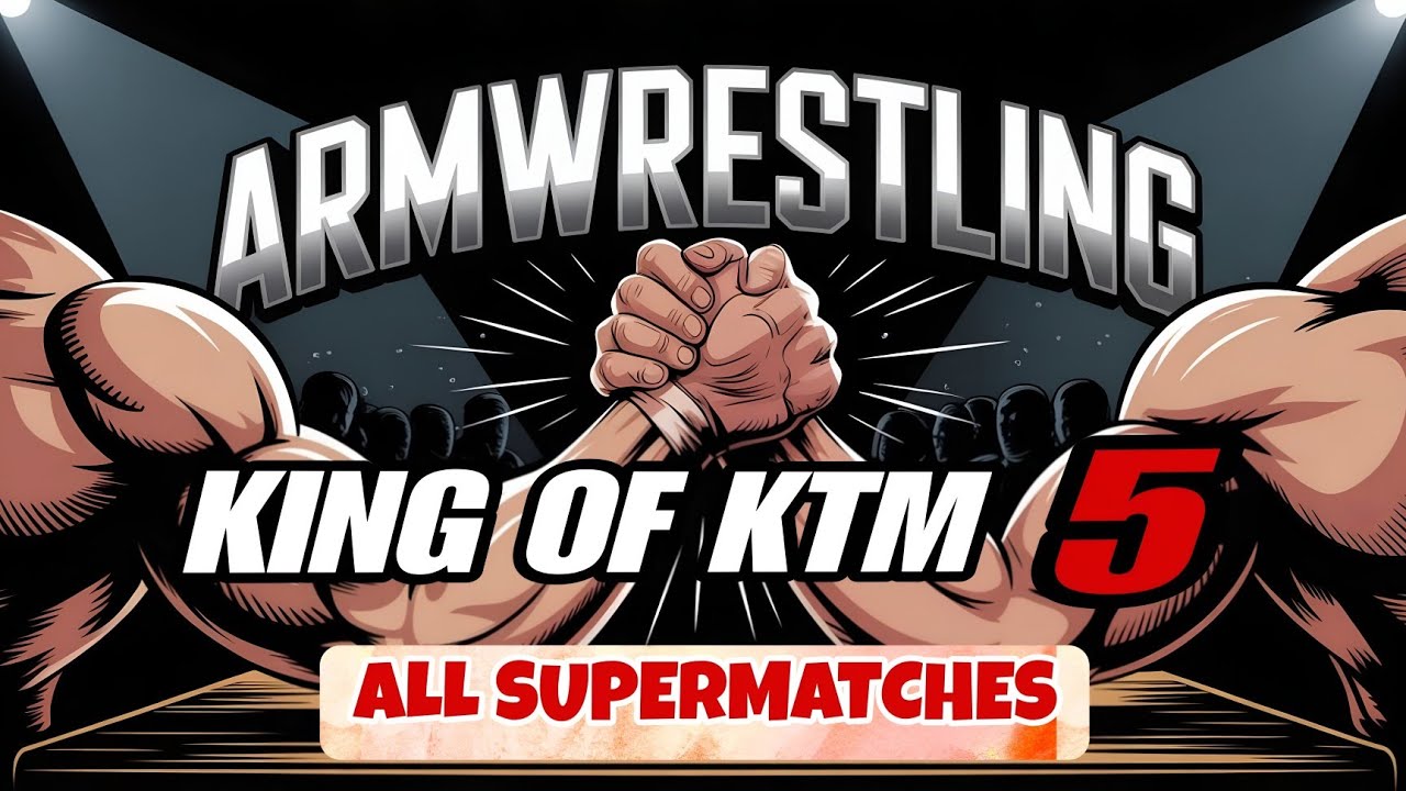 KING OF KTM 5 ALL ARMWRESTLING SUPERMATCHES [ NAL ] 🔥💪