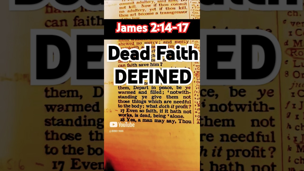 James 2:14-17 Dead Faith, Defined #salvation #faith #love