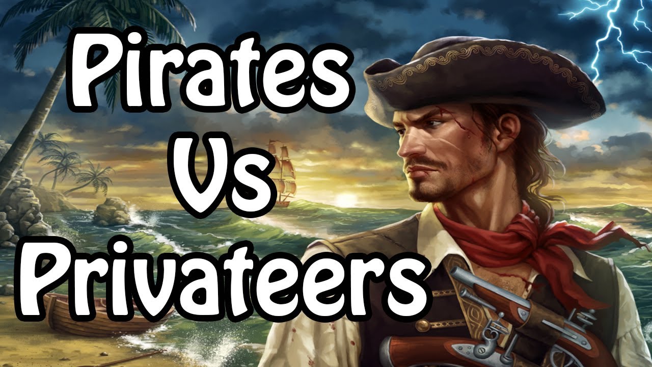 What's the Difference Between a Pirate and a Privateer?