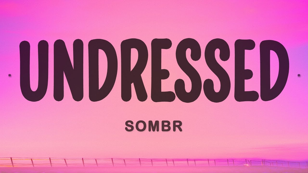 sombr - undressed