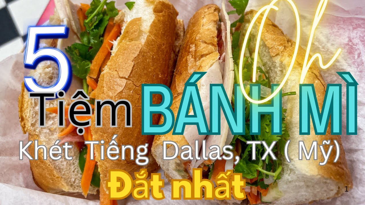 Ẩm Thực Bánh Mì Thịt🥖Đầy Hương vị Vietnam! 5 Tiệm Bánh Mì Nỗi Tiếng Tại Dallas TX(Mỹ)! Nên ăn Thử! 👍