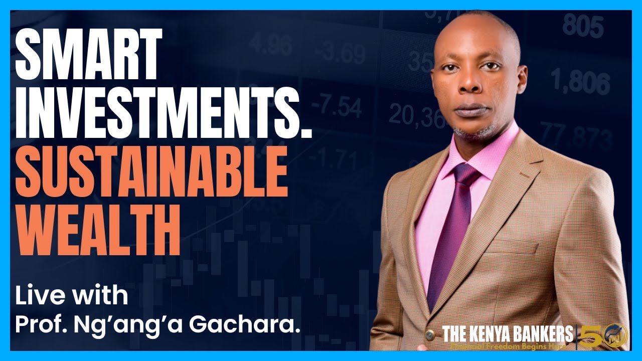 LIVE: Build Wealth That Lasts with Prof. Ng’ang’a Gachara | The Kenya Bankers  Seminar