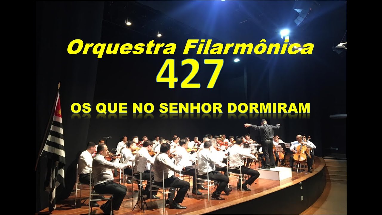 Hino 427 - Os que no Senhor Dormiram - ORQUESTRA FILARMÔNICA DOS AMIGOS