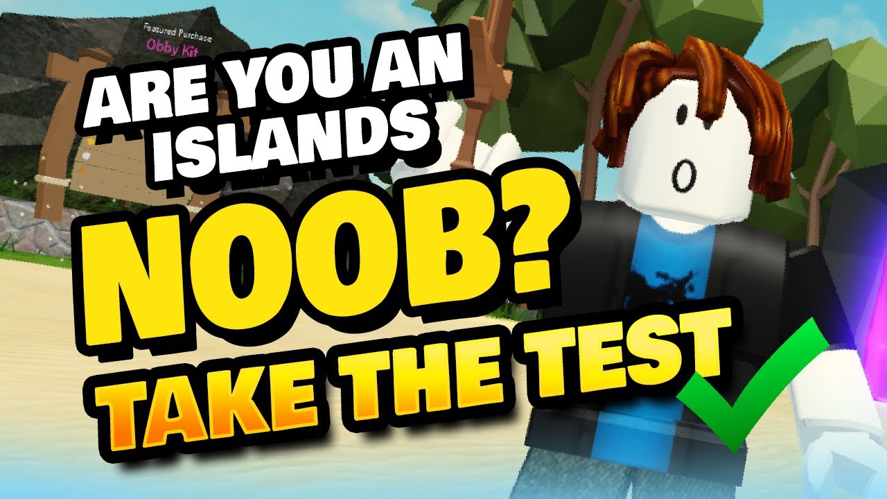 Are You a NOOB in Roblox Islands? Take the TEST!