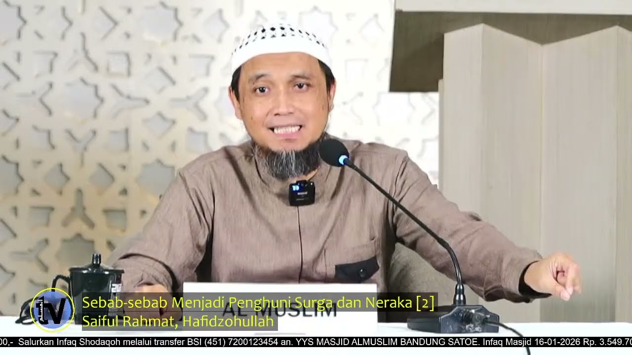 Sebab-sebab Menjadi Penghuni Surga dan Neraka [2] |  Saiful Rahmat, Hafidzohullah