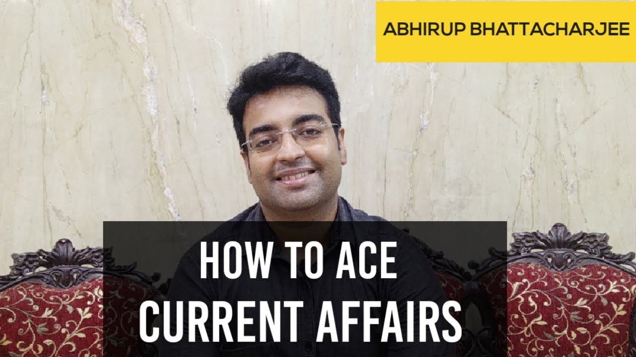 Abhirup Bhattacharjee- How To Ace Current Affairs? কারেন্ট অ্যাফেয়ার্স প্রস্তুতি কিভাবে নেবে?