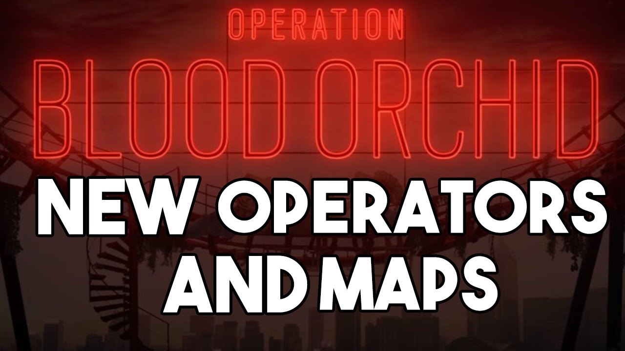 Operation Blood Orchid | Rainbow Six Siege Update! | New maps, guns operators and more
