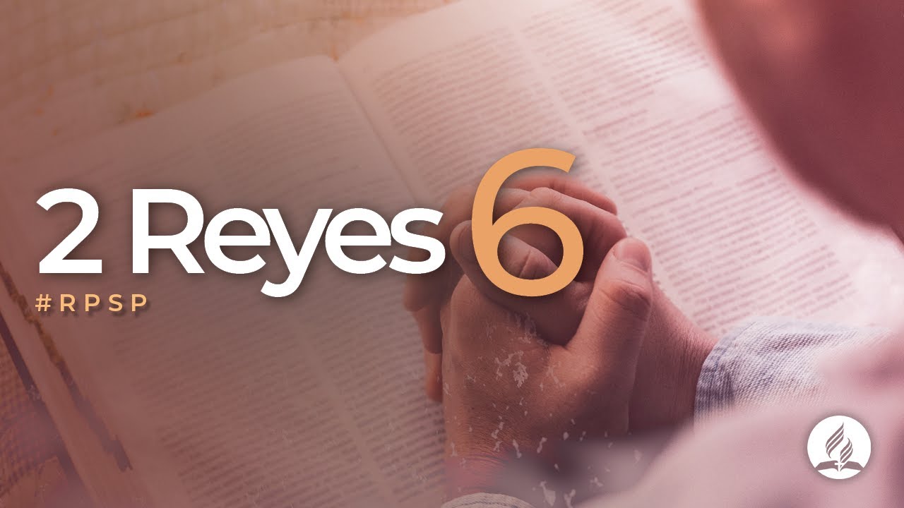 2 Reyes 6 -  Reavivados Por Su Palabra | #RPSP