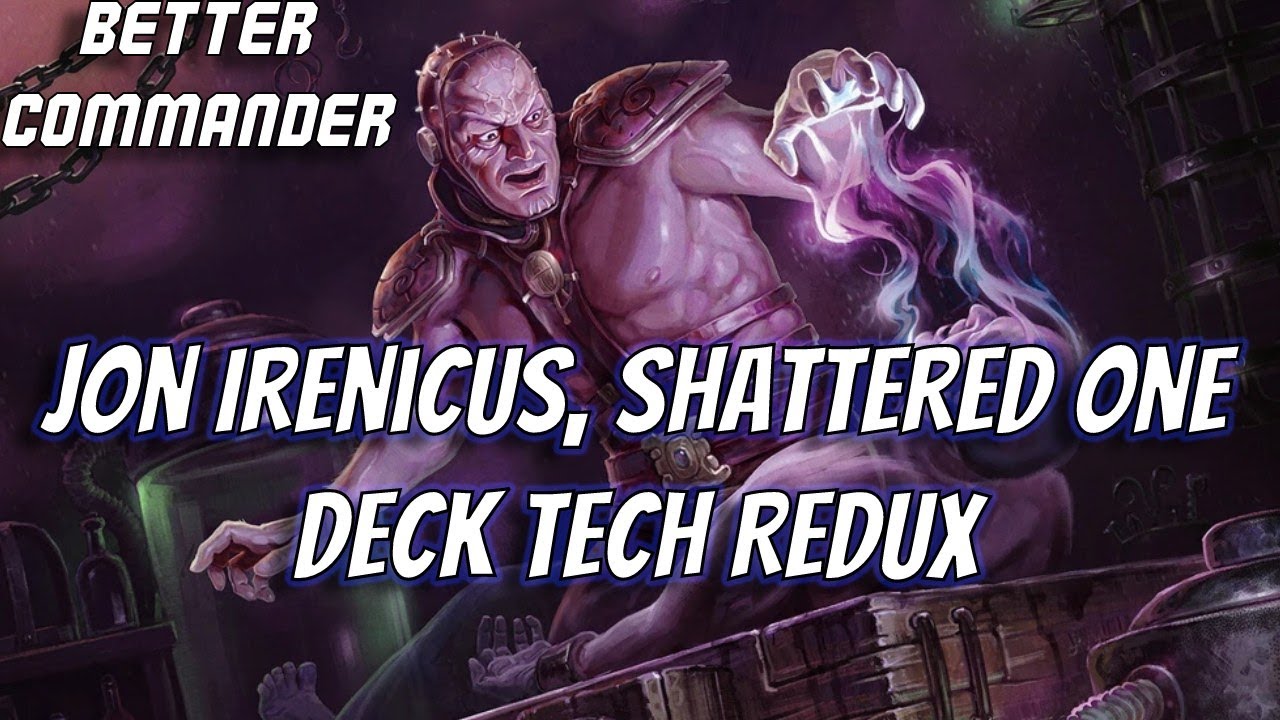 Jon Irenicus, Shattered One: Deck Tech Redux.