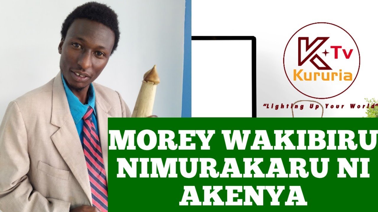 MUTURAGIA KI? ITHUI ANDU A KIRINYAGA MOREY WAKIBIRU KURIA AKENYA