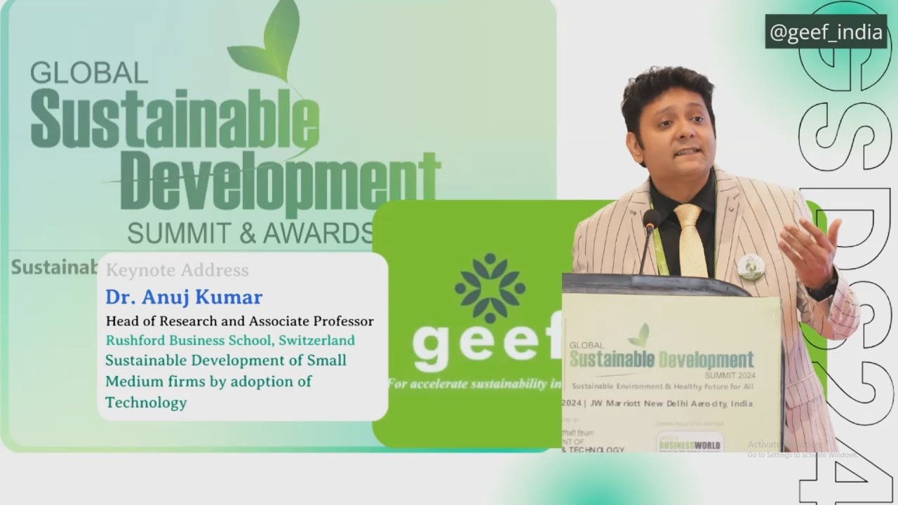 GEEF Global Sustainable Development Summit: Dr. Anuj Kumar Head Research, Rushford Business School