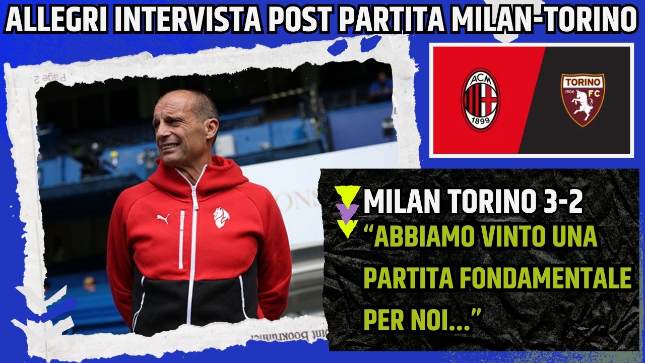 ALLEGRI INTERVISTA POST MILAN TORINO: