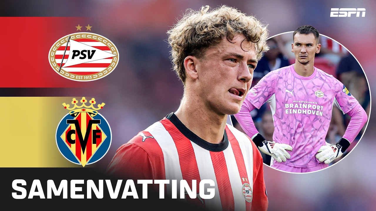 📉 ONDERMAATS PSV IN OEFENDUEL & KOVAR GAAT DE MIST IN! 😶&zwj;🌫️ | Samenvatting PSV - Villarreal CF