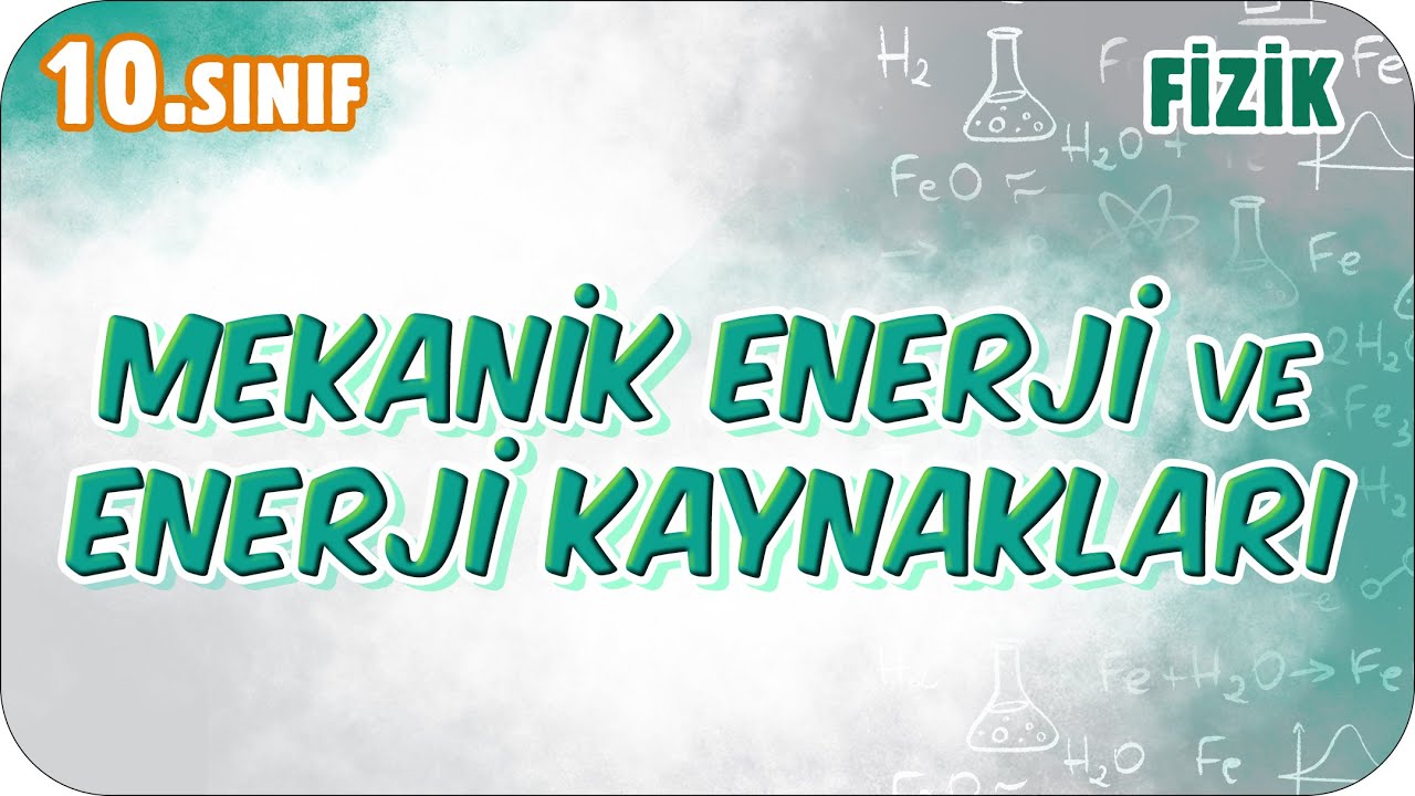 Mekanik Enerji ve Enerji Kaynakları  | 10. Sınıf Fizik #2026
