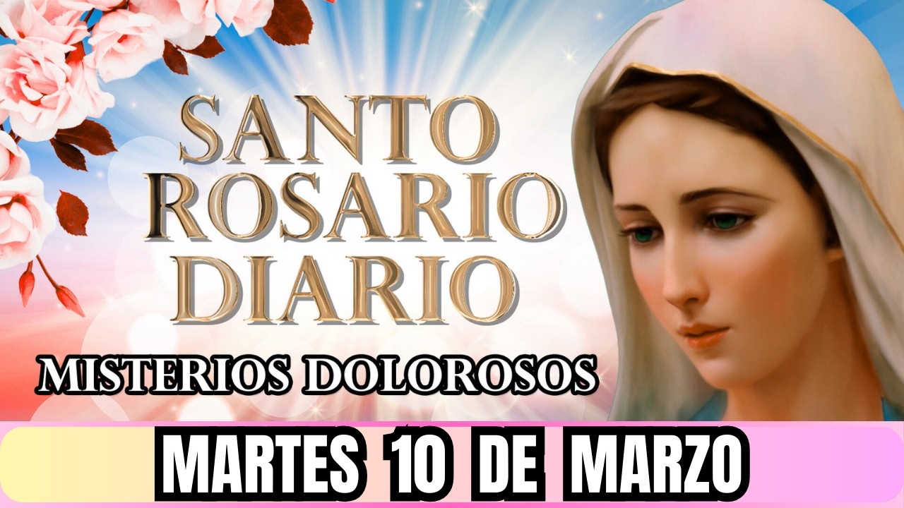 Santo Rosario Corto de hoy Martes 10 de Marzo 2026 🙏🌹 Misterios Dolorosos 🌹🙏 Rosario Virgen María 📿